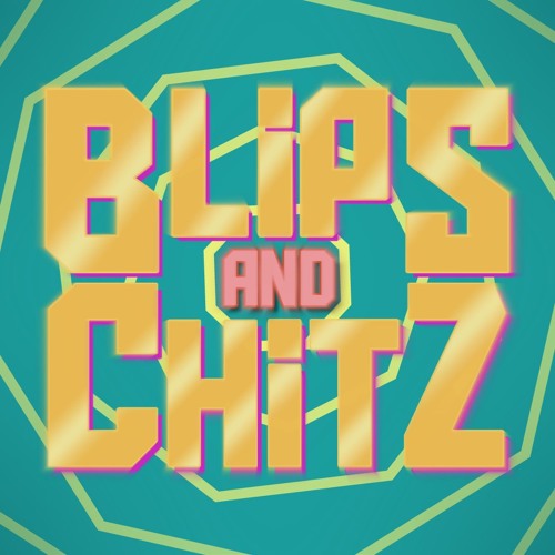 Blips and Chitz