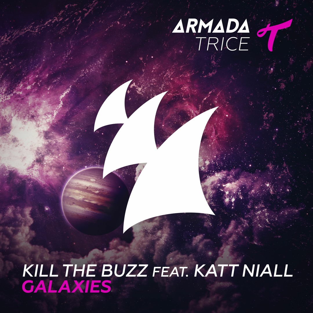 Stream Kill The Buzz feat. Katt Niall - Galaxies [OUT NOW] by Armada ...
