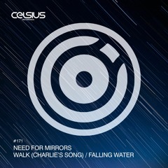 CLS171 / Need For Mirrors - Walk (Charlie's Song) / Falling Water (OUT NOW!)