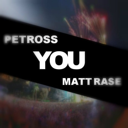 Petross & Matt Rase - You (Original Mix)