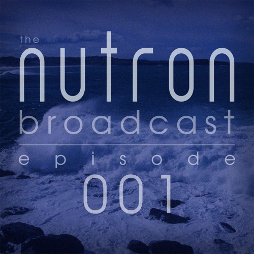 the nutron broadcast 001