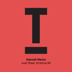 Just - Hannah Wants feat. Kristine W (Toolroom Records - OUT NOW!)
