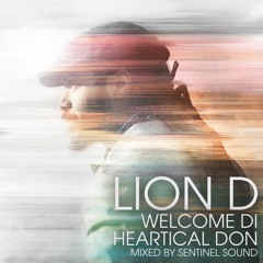 Lion D "Welcome Di Heartical Don - Mixtape" produced by Sentinel Sound