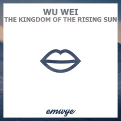 Wu Wei - The Kingdom Of The Rising Sun