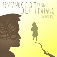 Tentang Sepi Yang Datang (waktu Itu)