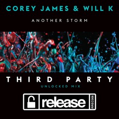 Another Storm (Third Party Unlocked Mix) - Corey James & Will K