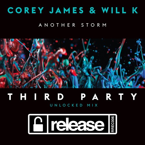 Another Storm (Third Party Unlocked Mix) - Corey James & Will K