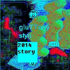 Gluttony & Styn - 2014 Story