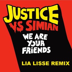 Justice Vs Simian – We Are Your Friends (Lia Lisse Remix)