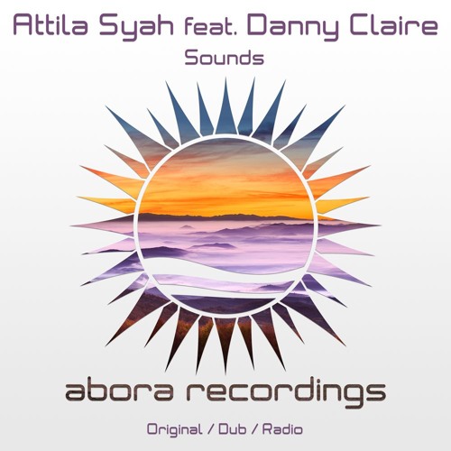 Attila Syah feat. Danny Claire - Sounds (Original Mix) [Abora Recordings]