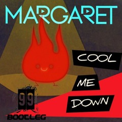 Margaret - Cool Me Down (99ers Bootleg)