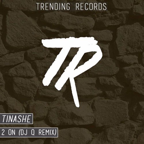 Tinashe 2 On Dj Q Remix By Trending Records Free Download On Toneden