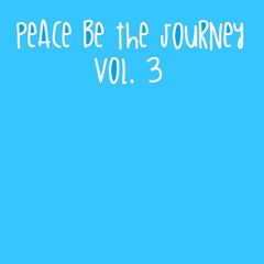 Peace Be The Journey Vol. III
