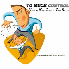 Vocab Ft King Jumpa,E.Jizzy - To Much Control (Control Freestyle)