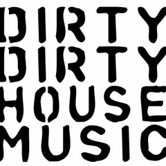 Dirty House 2k16