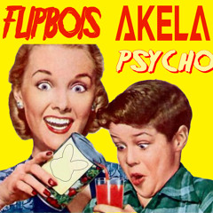 Flipbois ✖ Akela - Psycho