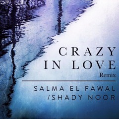 Salma El Fawal & Shady Noor - "Crazy In Love" (Remix)