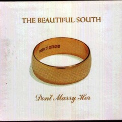 Don't Marry Her - The Beautiful South