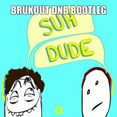 Getter - SUH DUDE (Brukout Dnb Bootleg)CLICK BUY FOR FREE DOWNLOAD