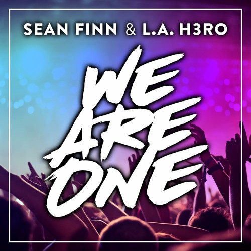 Sean Finn & L.A. H3RO - We Are One (Club Mix)