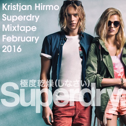 Stream Kristjan Hirmo SUPERDRY Mixtape 2016 by Superdry Estonia | Listen online for free on SoundCloud