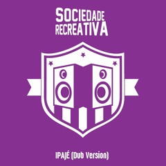 Sociedade Recreativa - Ipajé Dub Version