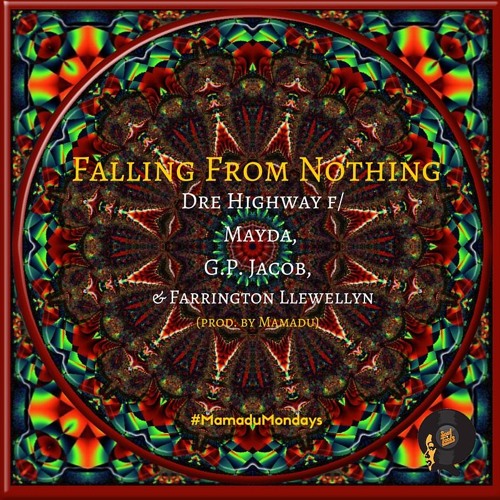 Falling From Nothing - Dre Highway f/ Mayda, G.P. Jacob & Farrington Llewellyn (Prod. Mamadu)