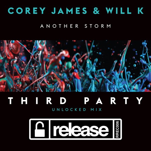Corey James & WILL K - Another Storm (Third Party Unlocked Mix)