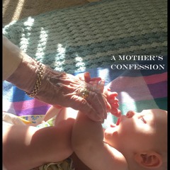 "A MOTHER’S CONFESSION": a song with footnotes (Demo)