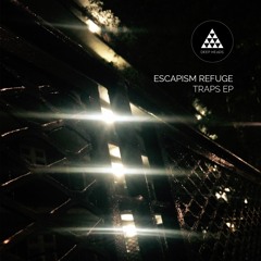 Escapism Refuge "Traps" [Out Now]