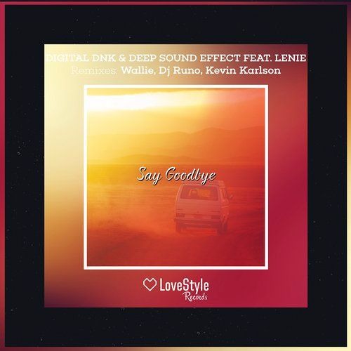 Digital DNK, Deep Sound Effect ft. Lenie - Say Goodbye (Original mix)