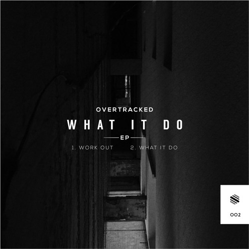 Overtracked - What It Do // Exclusive