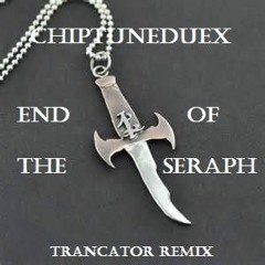 ChipTuneDuex - End Of The Seraph (TranCator Remix)