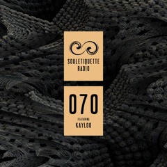 Souletiquette Radio Session 070 ft. KAYLOO