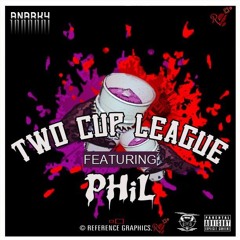Two Cup League Ft PHiL (Prod By Anarky) Radio Edit