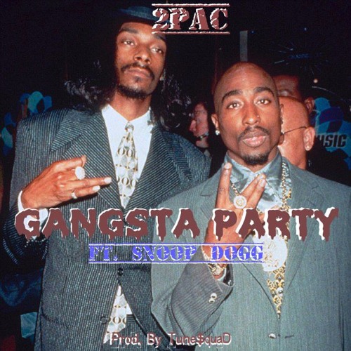 Stream 2 Pac - Gangsta Party Remix (Ft. Snoop Dogg) [Prod By. Tune$quaD] by  Tune$quaD | Listen online for free on SoundCloud