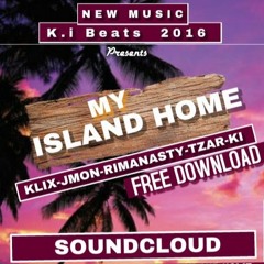ISLAND HOME - Ki - Rimansty - Klix - Jmon - Tzar..Ki BEATZ..