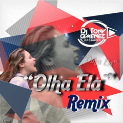 Olha Ela - Tony Gimenez Remix.