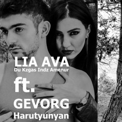 Gevorg Harutyunyan - Du Kzgas Indz Amenur   ft.  Lia Ava (Official Audio)