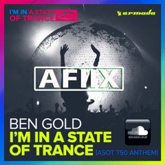 Ben Gold - I'm In A State Of Trance (ASOT 750 Anthem 2016) Afiix Dj Oficial