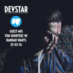 Devstar Rinse FM guest mix - Tom Shorterz w/ Hannah Wants