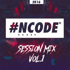 NCODE @ Session Mix Vol.1 / 2k16