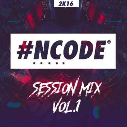 NCODE @ Session Mix Vol.1 / 2k16
