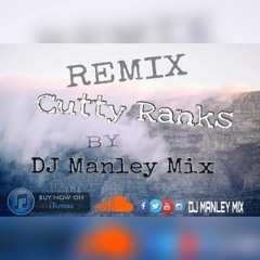 Cutty Ranks -  By Manley Mix (Levino & Retrick Abigail Ft. Relize )