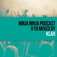 Ninja Ninja Podcast 019 Mixed By Klax