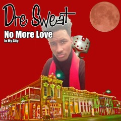 Dre Sweat No More Love