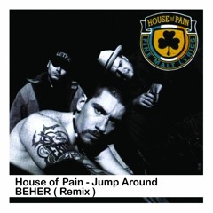 House Of Pain - Jump Around ( BEHER Remix )