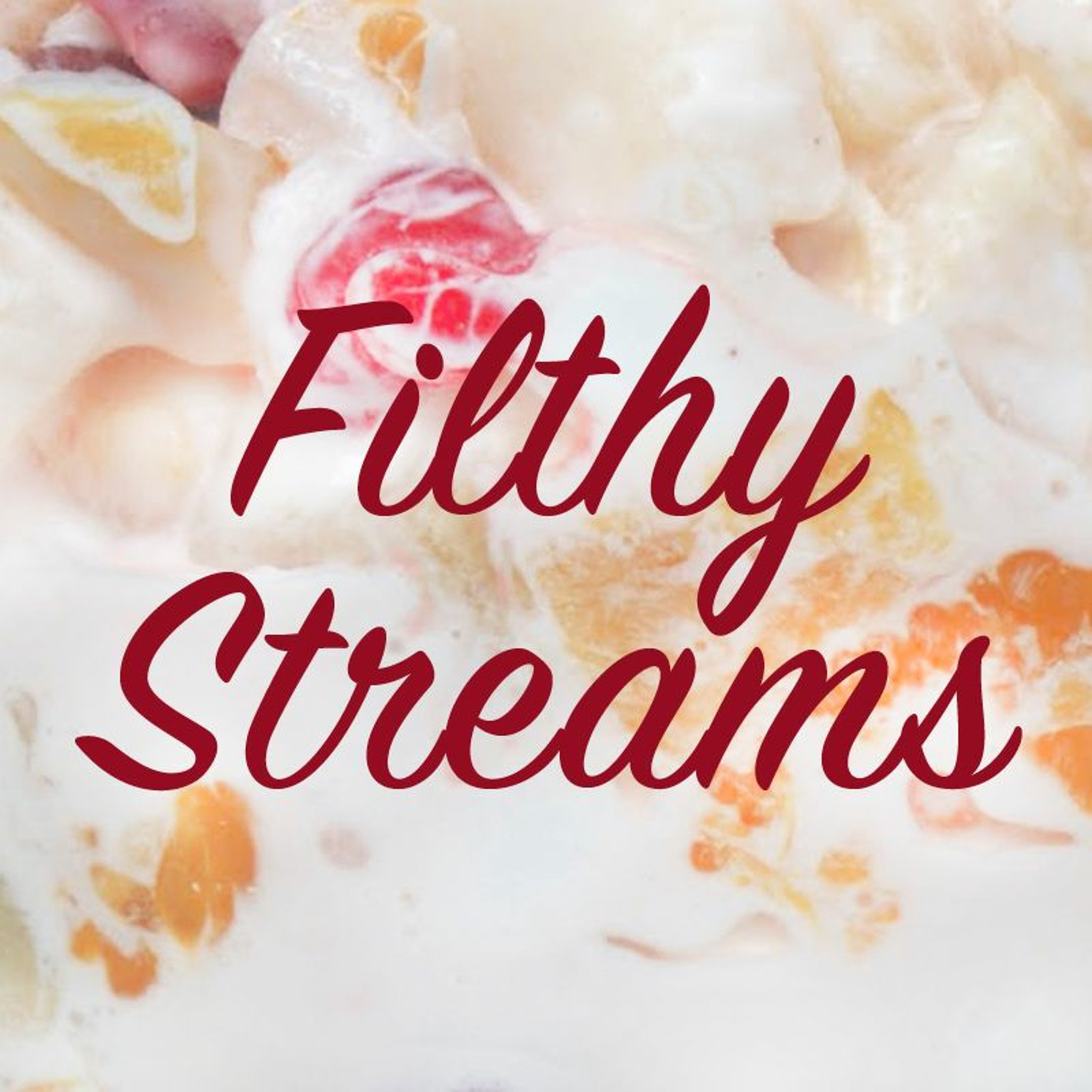 Filthy Streams Episode 14:  The Fruit Salad Days Of Our Lives