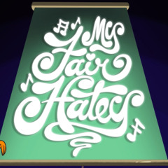 My Fair Hatey (from "My Fair Hatey")