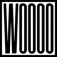 Woooo